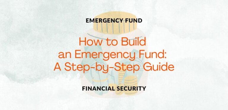 How to Build an Emergency Fund: A Step-by-Step Guide