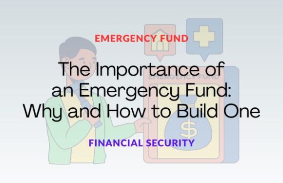 The Importance of an Emergency Fund: Why and How to Build One