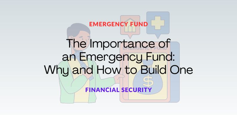 The Importance of an Emergency Fund: Why and How to Build One