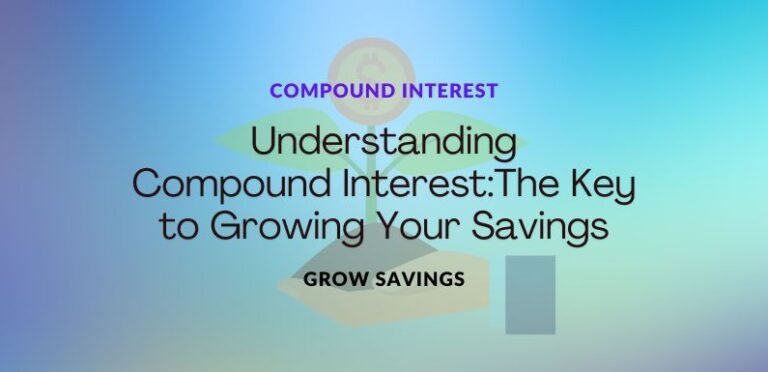 Understanding Compound Interest: The Key to Growing Your Savings