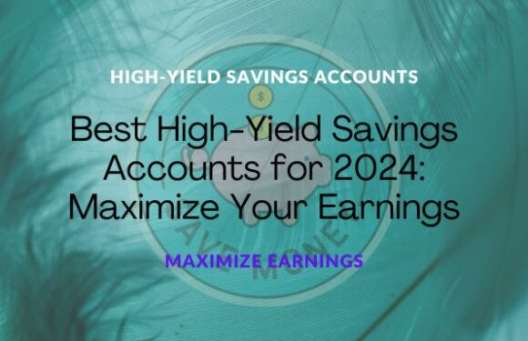 Best High-Yield Savings Accounts for 2024: Maximize Your Earnings