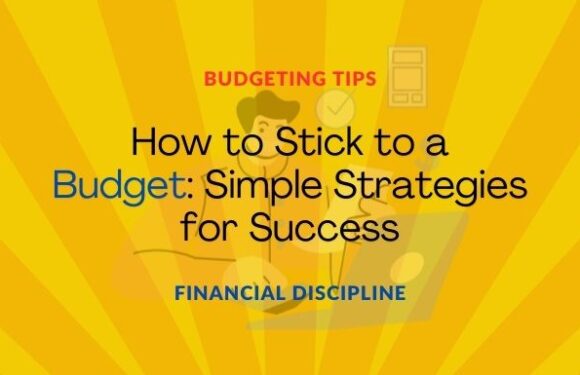 How to Stick to a Budget: Simple Strategies for Success