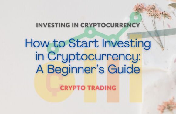 How to Start Investing in Cryptocurrency: A Beginner’s Guide