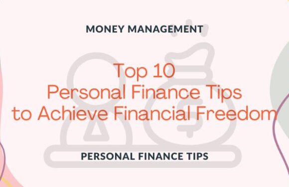 Top 10 Personal Finance Tips to Achieve Financial Freedom