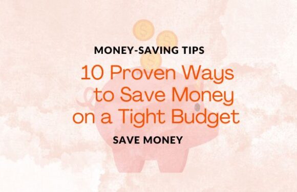 10 Proven Ways to Save Money on a Tight Budget