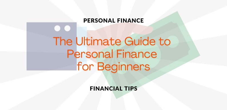 The Ultimate Guide to Personal Finance for Beginners