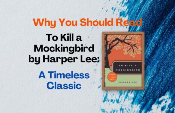 Why You Should Read To Kill a Mockingbird by Harper Lee: A Timeless Classic