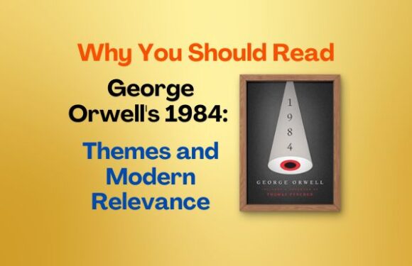 Why You Should Read George Orwell’s 1984: Themes and Modern Relevance